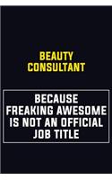 Beauty Consultant Because Freaking Awesome Is Not An Official Job Title