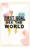 Notizbuch First Goal See the world