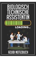 Biologisch Technische Assistentin Loading... Azubi Notizbuch: 120 Seiten Liniert im Format A5 (6x9 Zoll) mit Soft Cover Glänzend.