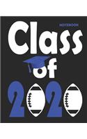 Class of 2020: : Blank Lined Notebook for Class of 2020 Seniors, 2020 Graduation Gift for Football Players, Lined Notebook Journal for Sports Player, Student Class