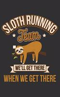Sloth Running Team We'll Get There When We Get There: Sloth Running Team We'll Get There When We Get There Gift 6x9 Journal Gift Notebook with 125 Lined Pages