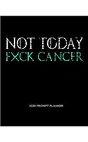 NOT TODAY Fxck Cancer