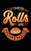 These Rolls Are Homemade