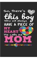 So, There's this boy Who will always have a piece of my heart He calls Me Mom Autism Awareness