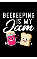 Beekeeping Is My Jam: Funny Notebook for Beekeeping Fan - Great Christmas & Birthday Gift Idea for Beekeeping Fan - Beekeeping Journal - 100 pages 6x9 inches