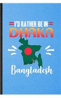 I's Rather Be in Dhaka Bangladesh