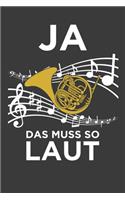 Ja das muss so laut