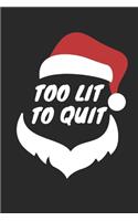 Too Lit To Quit Notebook - Adult Christmas Puns Journal - Drinking Team Diary: Medium College-Ruled Journey Diary, 110 page, Lined, 6x9 (15.2 x 22.9 cm)