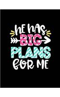 He Has Big Plans for Me