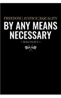 Freedom Justice Equality By Any Means Necessary Malcom X