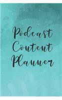 Podcast Content Planner: Journal to Plan Your Podcast Episodes and Interviews - 120 Pages