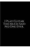 I Play Guitar Too Much