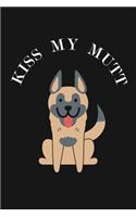 Kiss My Mutt: Funny Pet Journal Notebook, 6 x 9 Inches,120 Lined Writing Pages, Matte Finish