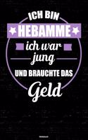 Ich bin Hebamme ich war jung und brauchte das Geld Notizbuch: Hebamme Journal DIN A5 liniert 120 Seiten Geschenk