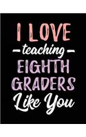 I Love Teaching Eighth Graders Like You