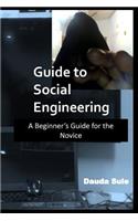 Guide to Social Engineering: A Beginners Guide for the Novice