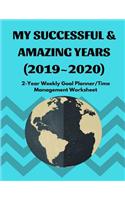 My Successful & Amazing Years (2019 2020): Set & Track Goals of What to Do, Achieve Success (2019 2020, 8.5x11 Inches, 2-Year Weekly Goal Planner/Time Management Worksheet)