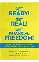 Get Ready! Get Real! Get Financial Freedom!