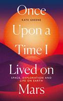 Once Upon a Time I Lived on Mars: Space, Exploration and Life on Earth