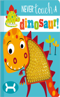 Never Touch a Dinosaur!: (Never Touch a)