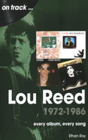 Lou Reed 1972 to 1986 On Track: Every Album, Every Song(On Track)