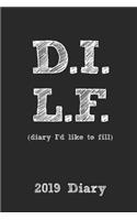 Dilf 2019 Diary: Diary I'd Like to Fill 2 Pages Per Week Planner (6x9 136 Pages A5)