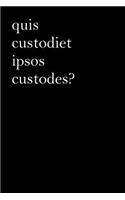Latin Notebook - Quis Custodiet Ipsos Custodes?: Latin Journal, Who Will Guard the Guards Themselves?, 110 Pages