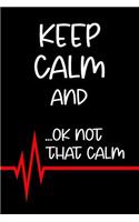 Keep Calm And...Ok Not That Calm