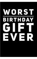 Worst Birthday Gift Ever: 110-Page Blank Softcover Lined Journal Birthday Gag Gift Idea