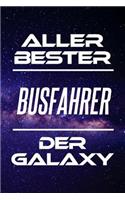 Aller Bester Busfahrer Der Galaxy: Din A5 - Linierte 120 Seiten - Kalender - Schönes Notizbuch - Notizblock - Block - Terminkalender - Geschenkidee - Abschied - Aufmerksamkeit - Absch