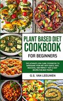 Plant Based Diet Cookbook for Beginners