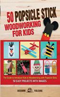 50 Popsicle Stick Woodworking for Kids