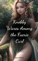 Knobby Wares Among the Faerie Curl