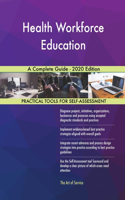 Health Workforce Education A Complete Guide - 2020 Edition