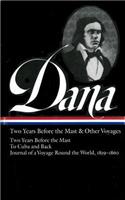 Richard Henry Dana Jr.: Two Years Before the Mast & Other Voyages (Loa #161): Two Years Before the Mast / To Cuba and Back / Journal of a Voyage Round the World, 1859-1860