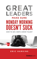 Great Leaders Make Sure Monday Morning Doesn't Suck