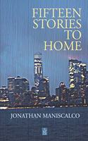 Fifteen Stories to Home: Short Stories