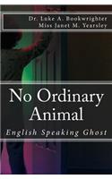 No Ordinary Animal