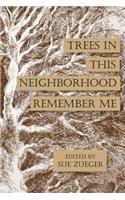 Trees in this Neighborhood Remember Me