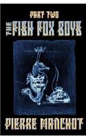 The Fish Fox Boys Part II