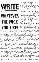 Bullet Journal Notebook Write Whatever the Fuck You Like 2: Scribbly Writing Design- 112 Page Numbered Dot Grid Bullet Journal with Index Pages and Key Pages in Portable 6 X 9 Size - Great Gag Gift for Christ