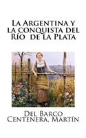 Argentina y la conquista del Río de la Plata