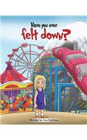 Have You Ever Felt Down?