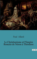 Christianisme et l'Empire Romain de Néron à Théodose