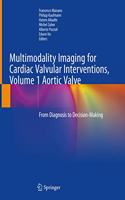 Multimodality Imaging for Cardiac Valvular Interventions, Volume 1 Aortic Valve