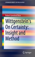 Wittgenstein's on Certainty: Insight and Method
