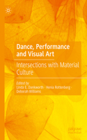 Dance, Performance and Visual Art: Intersections with Material Culture