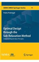 Optimal Design through the Sub-Relaxation Method: Understanding the Basic Principles(11 SEMA SIMAI Springer Series)