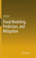 Flood Modeling, Prediction and Mitigation