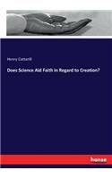 Does Science Aid Faith in Regard to Creation?